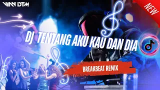 dj tentang aku kau dan dia kangen band breakbeat indo galau paling terbaru full bass 2025