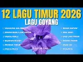 Lagu 12 LAGU TIMUR 2026 - LAGU GOYANG | TAGULING GULING - ORANG BARU LEBE GACOR | LAGU VIRAL TERBARU