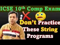 Don t Practice These String Programs Not in Syllabus in ICSE Class 10th Computer Exam
