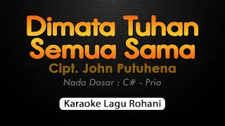 Download DIMATA TUHAN SEMUA SAMA | Karaoke Rohani Nada Pria MP3