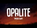 Download Lagu Taylor Swift - Opalite (Lyrics)