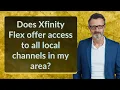 Does Xfinity Flex offer access to all local channels in my area