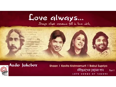 Download MP3 Love Always- Part 1 | Shaan , Babul Supriyo , Kavita Krishnamurti | Tagore Songs | Bengali