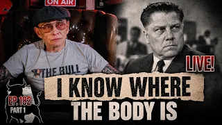 Jimmy Hoffa Is Buried on a Farm in Detroit" — Sammy The Bull | LIVE 182 Pt. 1