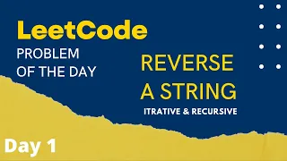 344 Reverse String Using both ITERATIVE RECURSIVE Method Reverse a String