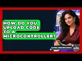 How Do You Upload Code to a Microcontroller Electrical Engineering Essentials News