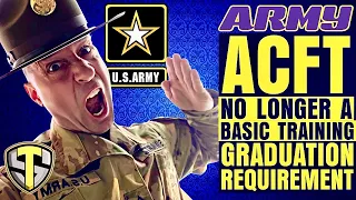 FAIL ACFT ACFT NO LONGER A BASIC TRAINING GRADUATION REQUIREMENT