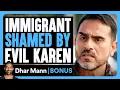 Download Lagu IMMIGRANT Shamed By EVIL KAREN | Dhar Mann Bonus!