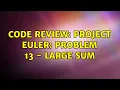 Code Review Project Euler Problem 13 - Large Sum 2 Solutions