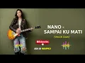 NANO - SAMPAI KU MATI (Versi Cover)