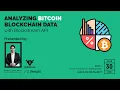 Analyzing Bitcoin Blockchain Data with Blockstream API