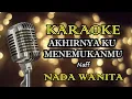 Download Lagu AKHIRNYA KU MENEMUKANMU - NAFF || KARAOKE WANITA