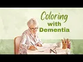Coloring with Dementia Reduce Frustration and Maximize Benefits
