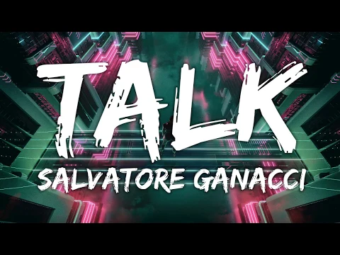 Download MP3 Salvatore Ganacci - Talk (Lyrics/ Lyric Video/ Letra)