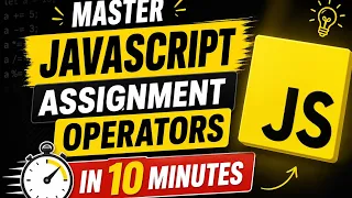 Master JavaScript Assignment Operators in 10 Minutes