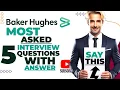 Baker Hughes Most asked Interview Questions with Answers