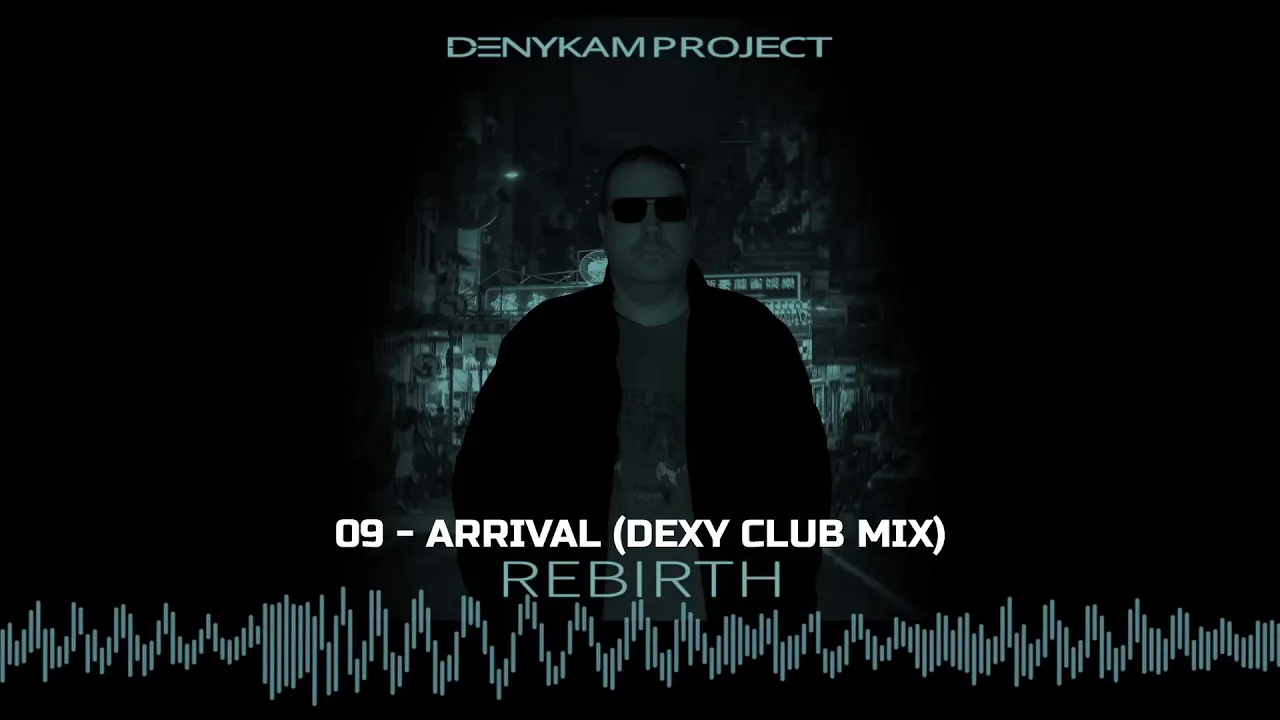 DENYKAM PROJECT - ARRIVAL (DEXY CLUB MIX)