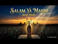 Lagu Salam Ya Mahdi (Arabic Version) - Official Music Video | Beautiful Arabic Nasheed | Emotional