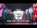 Download Lagu More Than You Know[Tiktok Viral] Remix x ARZNJY