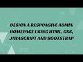 41 Design a responsive admin homepage using HTML CSS JavaScript and Bootstrap