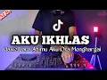 Download Lagu DJ AKU IKHLAS REMIX VIRAL TIKTOK 2021 FULL BASS | DJ GAWE LORO ATIMU AKU ORA MENGHARGAI REMIX