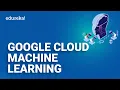 Introduction to Google Cloud Machine Learning Google Cloud ML Services Edureka