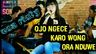 Download lirik ojo ngece karo wong ora nduwe (cover esa risty) nek nompak sepur asepe metu nduwur MP3