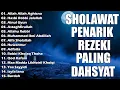 Download Lagu SHOLAWAT PENARIK REZEKI PALING DAHSYAT, Sholawat Nabi Muhammad SAW, SALAWAT JIBRIL PALING MERDU