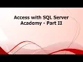 SA Access with SQL Server Academy - Part II
