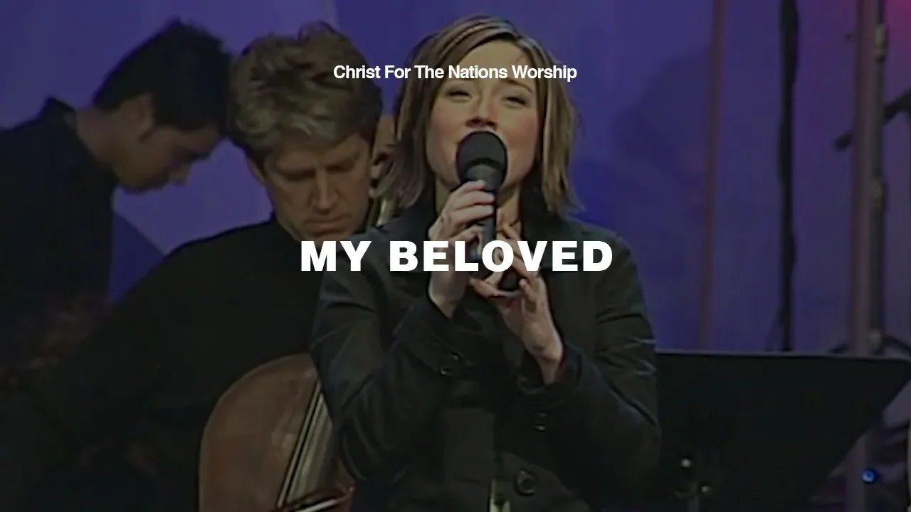 My Beloved - Kari Jobe & Christ For The Nations Worship My Beloved - Kari Jobe & Christ For The Nations Worship