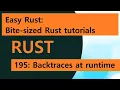Easy Rust Rust in a Month of Lunches 195 Backtraces at runtime