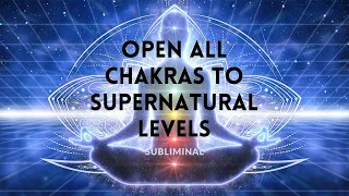 Open All Chakras To Supernatural Levels 𝐬𝐮𝐛𝐥𝐢𝐦𝐢𝐧𝐚𝐥 READ DESCRIPTION 
