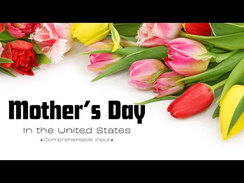 Input comprensible en inglés: Mother's Day - Inglés intermedio - Celebrations in the US #2