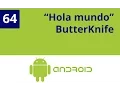Capitulo 64 - Hola mundo Butterknife