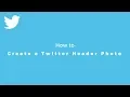 How to Create a Twitter Header Photo With the Right Size