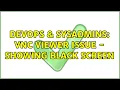 DevOps SysAdmins VNC viewer issue - showing black screen 5 Solutions