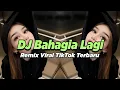 Lagu DJ BAHAGIA LAGI - BILA NANTI KITA BERDUA TELAH BAHAGIA LAGI REMIX VIRAL TIKTOK TERBARU