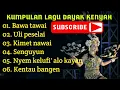 KUMPULAN LAGU DAYAK KENYAH TERBAIK
