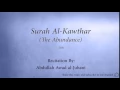 Download Lagu Surah Al Kawthar The Abundance   108   Abdullah Awad al Juhani   Quran Audio