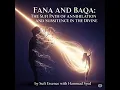 Fana and Baqa: The Sufi Path of Annihilation and Subsistence in the Divine