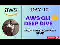 Day-10 AWS CLI Deep Dive Concept Installation Demo