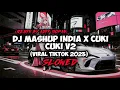 DJ MASHUP INDIA X CUKI CUKI V2 VIRAL TIKTOK!!! 2023 (SLOWED) REMIX BY (ADIT SOPAN RMX)