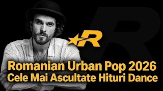 Romanian Urban Pop 2026 | Cele Mai Ascultate Hituri Dance