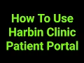 How To Use Harbin Clinic Patient Portal