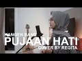 PUJAAN HATI - KANGEN BAND ( COVER BY REGITA )