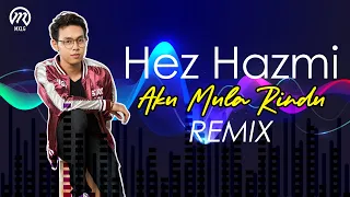 Download Hez Hazmi - AKU MULA RINDU (REMIX) MP3