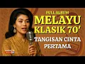 Download Lagu TANGISAN CINTA PERTAMA 🎵 BEST HITS MELAYU KLASIK 70-AN