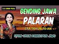 Download Lagu 2,5 JAM NGLARAS GENDING JAWA PALARAN KAGEM PANGLIPUR JIWO, KELINGAN JAMAN CILIK TOMBO KANGEN KAMPUNG