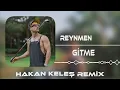 Reynmen - Gitme (Hakan Keleş Remix)