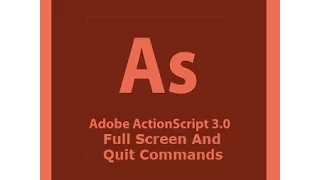 Action Script 3 0 Tutorial - Full Screen and Quit Commands